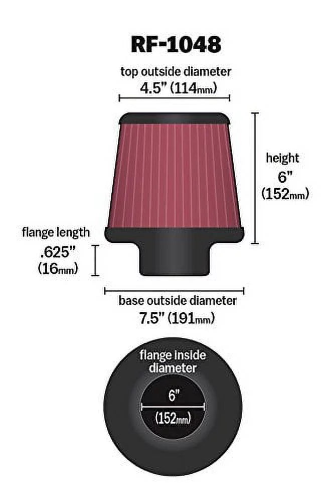 Washable and Top mm) 4.5 (152 Round Engine ID; Resuable: Tapered; 7.5 K&N in 6 Flange mm) mm) Clamp-On Base; Air , in (191 Height; Filter: Universal RF-1048 in (114 mm) (152 in 6