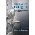 Environmental Bruyere Loss Vincent and (Hardcover by Decay Fatigue: Perishability Into Pre-Owned 9780231188586) Forays