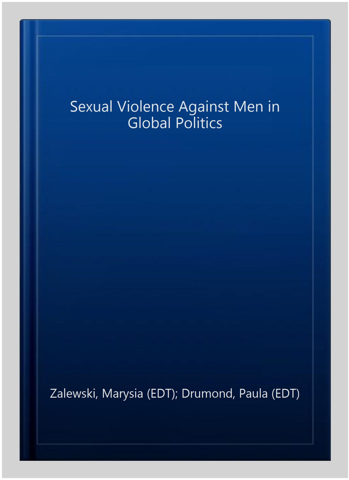Marysia ISBN-13 (EDT); Prugl, Men Violence Paula Zalewski, Stern, Global (EDT); Sexual in 1138209902, Drumond, ISBN Hardcover Pre-owned 9781138209909 Elisabeth Maria by (EDT); Politics, Against (EDT),
